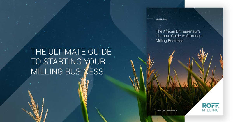 Download your FREE guide to starting a maize milling business in Africa
