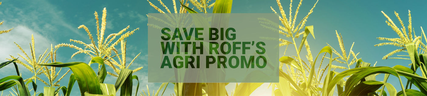 SAVE BIG WITH ROFF'S AGRI PROMO